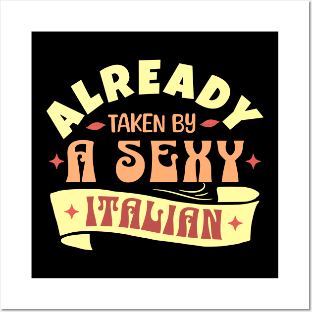 Already Taken By A Sexy Italian, Funny Italian wife husban gift idea Wall Art by Kouka25